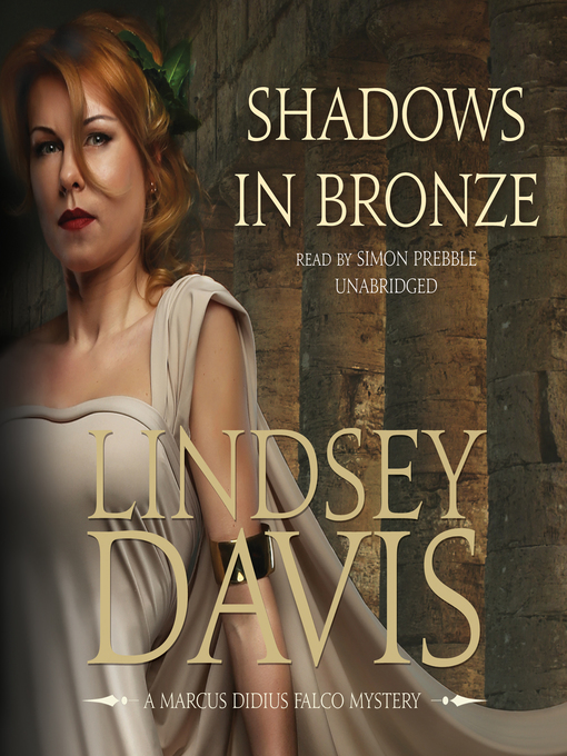 Title details for Shadows in Bronze by Lindsey Davis - Available